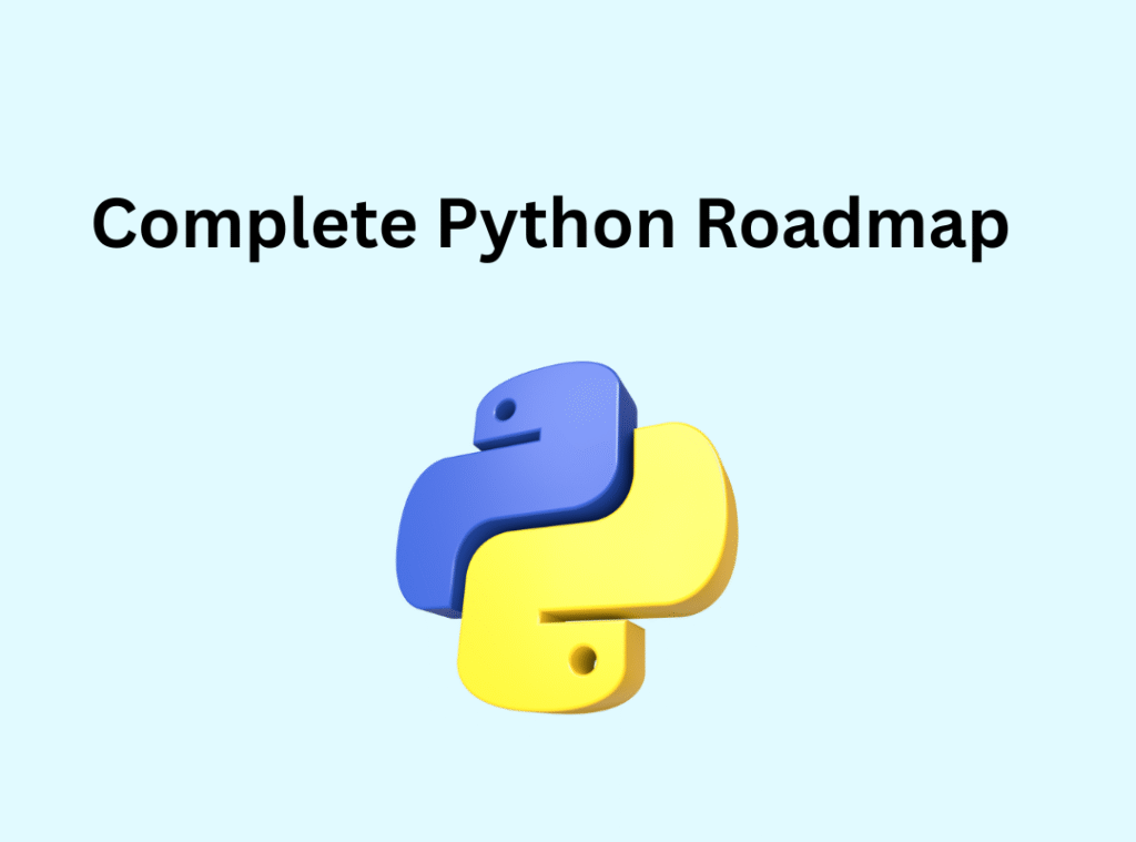 Complete Python Roadmap for Beginners to Advanced (2025 Guide)