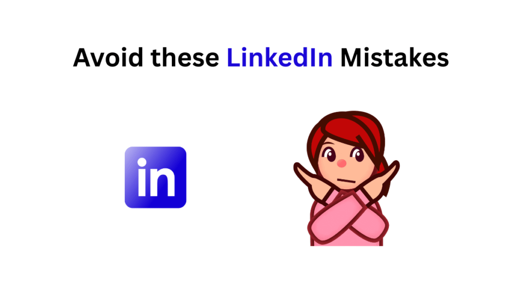 Top Mistakes in Your LinkedIn Profile to Avoid in 2025