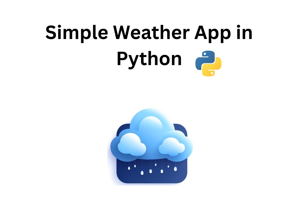 Build a Simple Weather App in Python | Weather Forecast